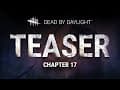 Dead by Daylight | Chapter XVII Teaser