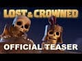 LOST & CROWNED | Official Teaser