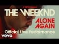 The Weeknd - Alone Again (Official Live Performance) | Vevo