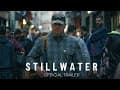 STILLWATER - Official Trailer [HD] - In Theaters July 30