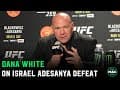 Dana White reacts to Israel Adesanya loss; No more fight with Jon Jones