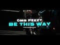 OMB Peezy - Be This Way [Official Video]