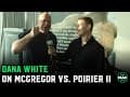 Dana White on Conor McGregor vs. Dustin Poirier, Khabib and Nate Diaz returning to lightweight