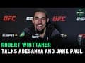 Robert Whittaker: 'I'd fight Jake Paul for less than half a million'; says Adesanya is only fight