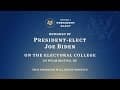 President-elect Biden Delivers Remarks on the Electoral College Vote Certification