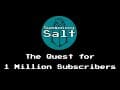 Summoning Salt: The Quest for 1 Million Subscribers