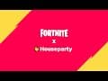 Houseparty Brings Video Chat to Fortnite