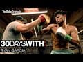 The Sacrifice - 30 Days With: Ryan Garcia