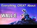 Everything GREAT About WALL-E! (Part 1)