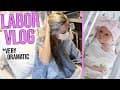 LABOR AND DELIVERY VLOG! *VERY DRAMATIC