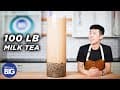 I Made A Giant 100-Pound Boba Milk Tea • Tasty