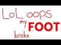 i broke my foot...