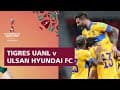 Tigres UANL v Ulsan Hyundai | FIFA Club World Cup Qatar 2020 | Match Highlights