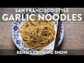 Garlic Noodles | Kenji's Cooking Show