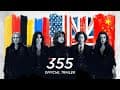 The 355 - Official Trailer [HD]